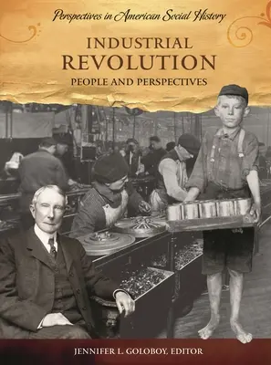 Rivoluzione industriale: Persone e prospettive - Industrial Revolution: People and Perspectives