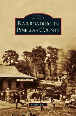 La ferrovia nella contea di Pinellas - Railroading in Pinellas County