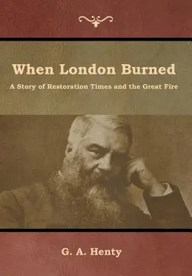 Quando Londra bruciò: Storia della restaurazione e del grande incendio - When London Burned: A Story of Restoration Times and the Great Fire
