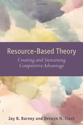 Teoria basata sulle risorse: Creare e sostenere il vantaggio competitivo - Resouce-Based Theory: Creating and Sustaining Competitive Advantage