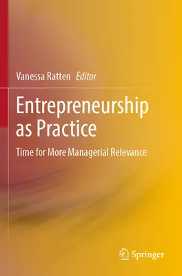 L'imprenditorialità come pratica: È tempo di una maggiore rilevanza manageriale - Entrepreneurship as Practice: Time for More Managerial Relevance