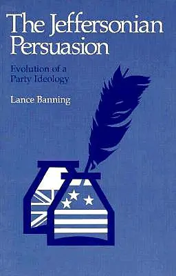 La persuasione jeffersoniana: Evoluzione di un'ideologia di partito - The Jeffersonian Persuasion: Evolution of a Party Ideology