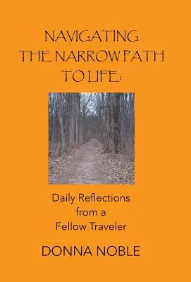 Navigare sul sentiero stretto della vita: Riflessioni quotidiane di un compagno di viaggio - Navigating the Narrow Path to Life: Daily Reflections from a Fellow Traveler