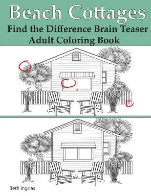 Cottage sulla spiaggia: Trova le differenze: rompicapo da colorare per adulti - Beach Cottages: Find the Difference Brain Teaser Puzzle Adult Coloring Book