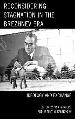 Riconsiderare la stagnazione nell'era Breznev: Ideologia e scambio - Reconsidering Stagnation in the Brezhnev Era: Ideology and Exchange