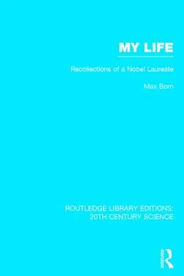 La mia vita: Ricordi di un premio Nobel - My Life: Recollections of a Nobel Laureate