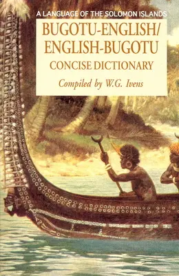 Dizionario conciso bugotu-inglese/inglese-bogutu: Una lingua delle Isole Salomone - Bugotu-English/English-Bogutu Concise Dictionary: A Language of the Solomon Islands