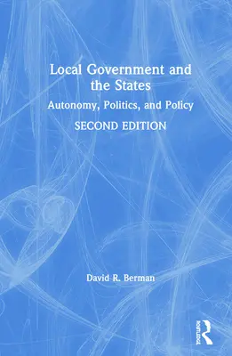 Il governo locale e gli Stati: Autonomia, politica e politica - Local Government and the States: Autonomy, Politics, and Policy