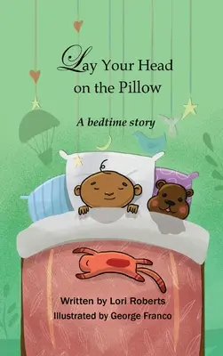 Appoggia la testa sul cuscino: Una storia della buonanotte - Lay Your Head on the Pillow: A Bedtime Story