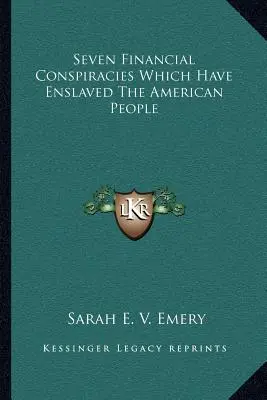 Sette cospirazioni finanziarie che hanno ridotto in schiavitù il popolo americano - Seven Financial Conspiracies Which Have Enslaved The American People
