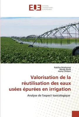 Valorizzazione della rutilazione delle acque reflue nell'irrigazione - Valorisation de la rutilisation des eaux uses pures en irrigation