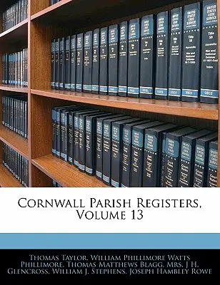Registri parrocchiali della Cornovaglia, volume 13 - Cornwall Parish Registers, Volume 13