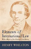 Elementi di diritto internazionale (1836): Con uno schizzo della storia della scienza - Elements of International Law (1836): With a Sketch of the History of the Science