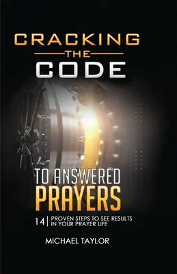 Cracking the Code to Answered Prayers: 14 passi provati per vedere i risultati nella vostra vita di preghiera - Cracking the Code to Answered Prayers: 14 Proven Steps to See Results in your Prayer Life