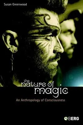 La natura della magia: un'antropologia della coscienza - The Nature of Magic: An Anthropology of Consciousness