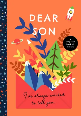 Caro figlio, ho sempre voluto dirtelo: Un libro di lettere da conservare - Dear Son, I've Always Wanted to Tell You: A Keepsake Book of Letters