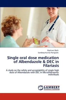 Farmaco a dose singola orale di Albendazolo e Dec nella Filariosi - Single Oral Dose Medication of Albendazole & Dec in Filariasis