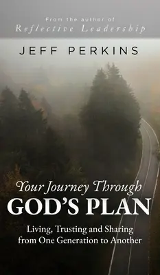 Il tuo viaggio attraverso il piano di Dio: Vivere, confidare e condividere da una generazione all'altra - Your Journey Through God's Plan: Living, Trusting and Sharing from One Generation to Another