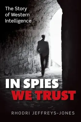 In Spies We Trust: La storia dell'intelligence occidentale - In Spies We Trust: The Story of Western Intelligence