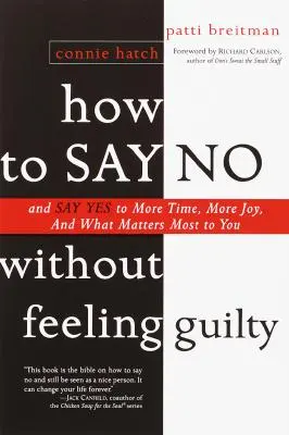 Come dire di no senza sentirsi in colpa: E dire sì a più tempo e a ciò che più conta per te - How to Say No Without Feeling Guilty: And Say Yes to More Time, and What Matters Most to You