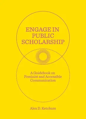 Impegnarsi nella ricerca pubblica: Una guida alla comunicazione femminista e accessibile - Engage in Public Scholarship: A Guidebook on Feminist and Accessible Communication