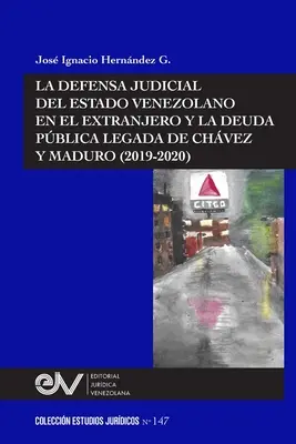 La difesa giudiziaria dello Stato venezuelano all'estero e la difesa legale di Chvez e Maduro (2019-2020) - La Defensa Judicial del Estado Venezolano En El Extranjero Y La Deuda Pblica Legada de Chvez Y Maduro (2019-2020)
