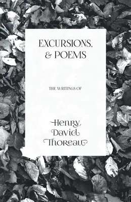Escursioni e poesie: Gli scritti di Henry David Thoreau - Excursions, and Poems: The Writings of Henry David Thoreau