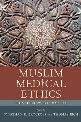Etica medica musulmana: Dalla teoria alla pratica - Muslim Medical Ethics: From Theory to Practice