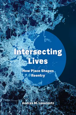 Vite intersecate: Come il luogo dà forma al reinserimento - Intersecting Lives: How Place Shapes Reentry