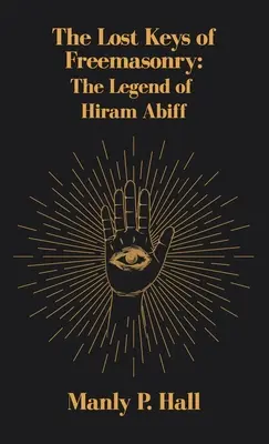 Le chiavi perdute della Massoneria: La leggenda di Hiram Abiff - Lost Keys of Freemasonry: The Legend of Hiram Abiff