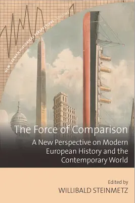 La forza del confronto: Una nuova prospettiva sulla storia europea moderna e sul mondo contemporaneo - The Force of Comparison: A New Perspective on Modern European History and the Contemporary World