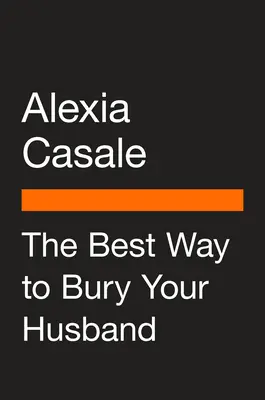 Il modo migliore per seppellire il proprio marito - The Best Way to Bury Your Husband