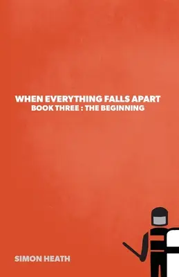 Quando tutto crolla: Libro terzo: L'inizio - When Everything Falls Apart: Book Three: The Beginning