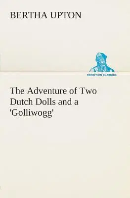 L'avventura di due bambole olandesi e di un 'Golliwogg'”. - The Adventure of Two Dutch Dolls and a 'Golliwogg'