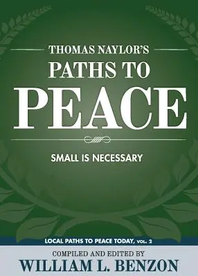 I sentieri della pace di Thomas Naylor: Piccolo è necessario - Thomas Naylor's Paths to Peace: Small Is Necessary