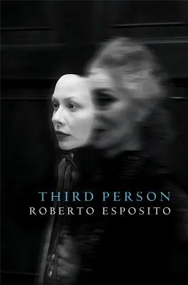 Terza persona: Politica della vita e filosofia dell'impersonale - Third Person: Politics of Life and Philosophy of the Impersonal