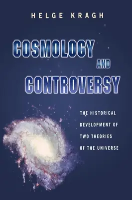 Cosmologia e controversia: Lo sviluppo storico di due teorie dell'universo - Cosmology and Controversy: The Historical Development of Two Theories of the Universe