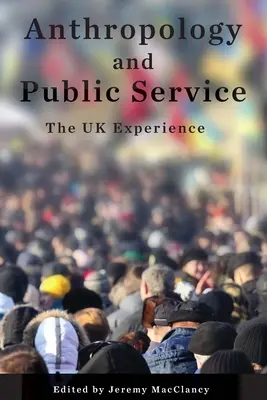 Antropologia e servizio pubblico: L'esperienza del Regno Unito - Anthropology and Public Service: The UK Experience