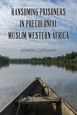 Il riscatto dei prigionieri nell'Africa occidentale musulmana precoloniale - Ransoming Prisoners in Precolonial Muslim Western Africa