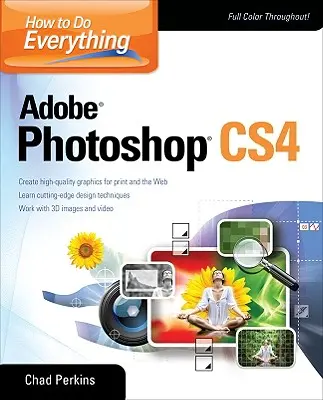 Come fare tutto con Adobe Photoshop CS4 - How to Do Everything Adobe Photoshop CS4
