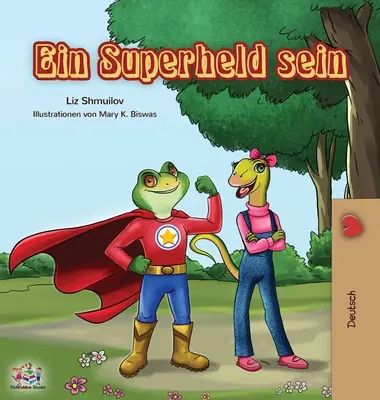 Ein Superheld sein: Essere un supereroe - Edizione tedesca - Ein Superheld sein: Being a Superhero - German edition