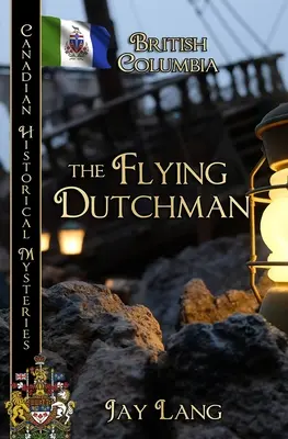 L'Olandese Volante: Columbia Britannica - The Flying Dutchman: British Columbia