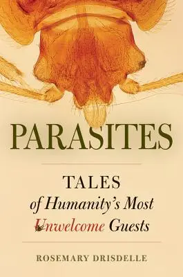 Parassiti: I racconti degli ospiti più sgraditi dell'umanità - Parasites: Tales of Humanity's Most Unwelcome Guests