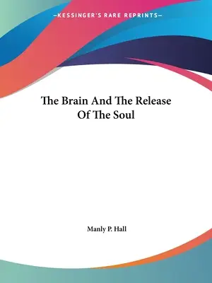 Il cervello e la liberazione dell'anima - The Brain And The Release Of The Soul
