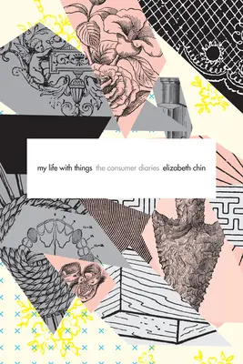 La mia vita con le cose: I diari dei consumatori - My Life with Things: The Consumer Diaries
