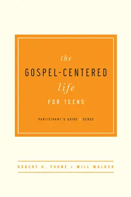 La vita incentrata sul Vangelo per gli adolescenti: Guida per i partecipanti - The Gospel-Centered Life for Teens: Participant's Guide