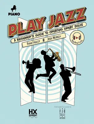 Suonare il jazz - Pianoforte (Guida per principianti alla creazione di grandi assoli) - Play Jazz - Piano (a Beginner's Guide to Creating Great Solos)