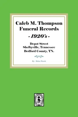 Documenti funebri di Caleb M. Thompson, anni '20. Volume #1 - Caleb M. Thompson Funeral Records, 1920's. Volume #1