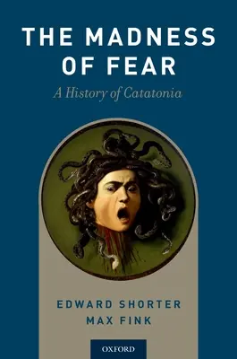 La follia della paura: storia della catatonia - Madness of Fear: A History of Catatonia