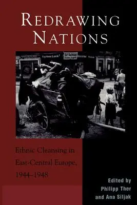 Ridisegnare le nazioni: La pulizia etnica nell'Europa centro-orientale, 1944-1948 - Redrawing Nations: Ethnic Cleansing in East-Central Europe, 1944-1948